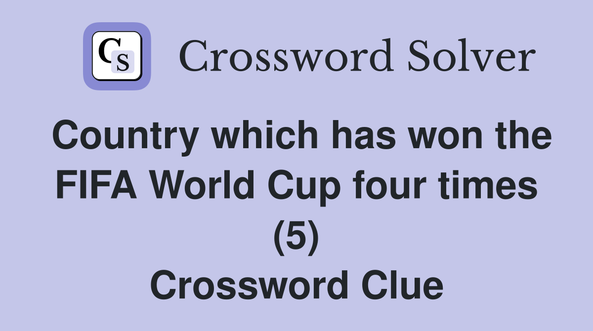 Country which has won the FIFA World Cup four times (5) Crossword